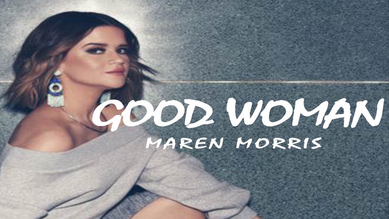 Maren Morris -  Good Woman (Lyrics Video)