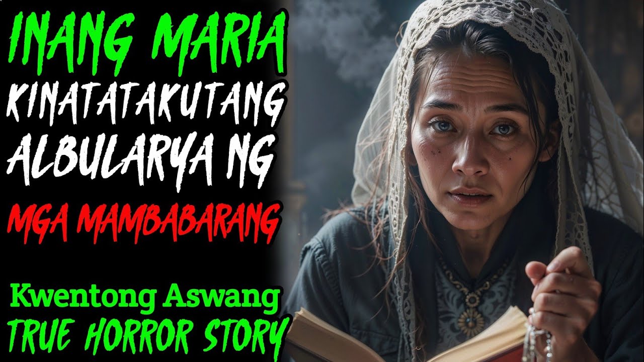 INANG MARIA ANG KINATATAKUTANG ALBULARYA NG MGA MAMBABARANG l Kwentong Aswang l True Story