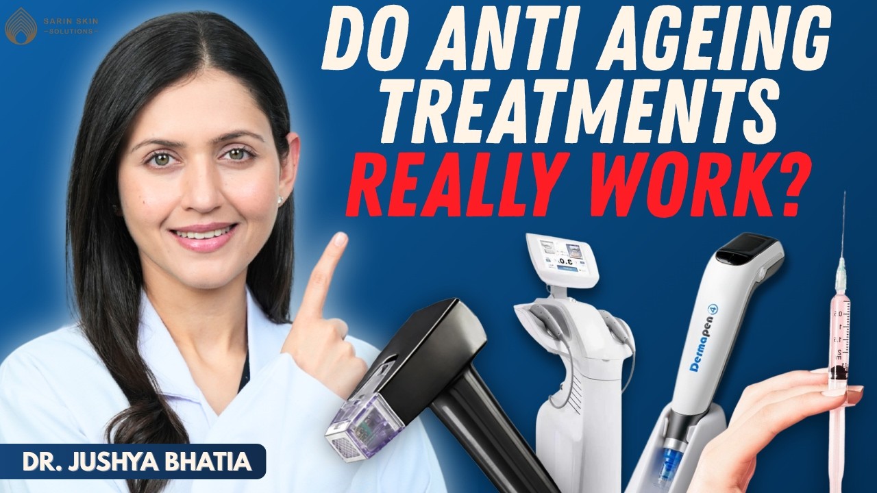 Do Anti- Ageing Treatments Really Work? || Dr. Sarin ||