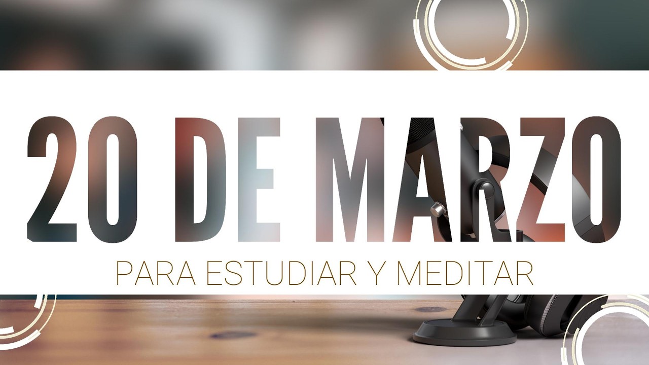 PARA ESTUDIAR Y MEDITAR - 20 DE MARZO - ESCUELA SABATICA