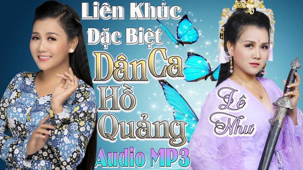 (AUDIO) Liên Khúc Đặc Biệt DÂN CA HỒ QUẢNG, TRỮ TÌNH MIỀN TÂY - NHỮNG CHUYỆN TÌNH DANG DỞ - Lê Như