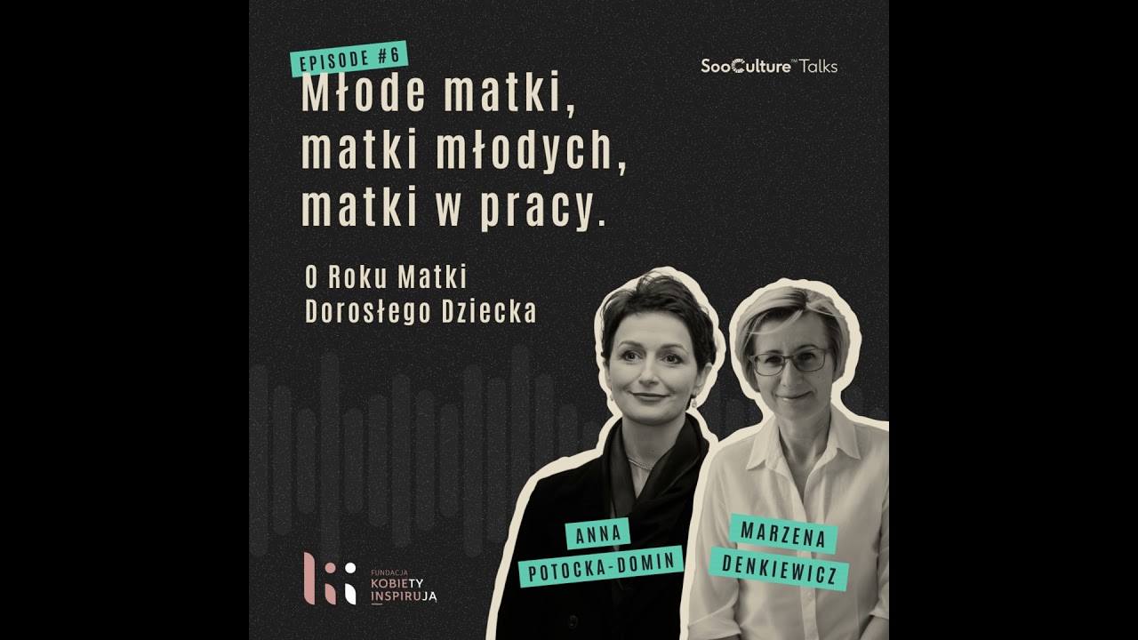 Młode matki, matki młodych, matki w pracy &ndash; Anna Potocka-Domin, Marzena Denkiewicz