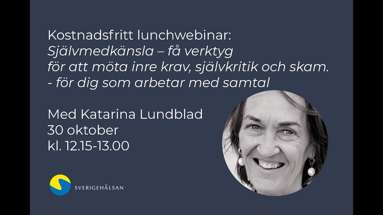 Webinar med Katarina Lundblad: Självmedkänsla, ett verktyg för att möta krav, självkritik & skam