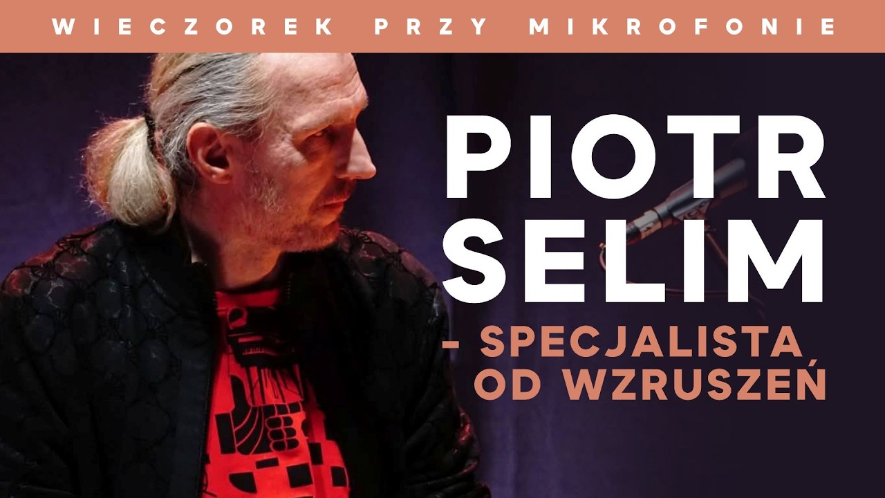 Piotr Selim - specjalista od wzruszeń