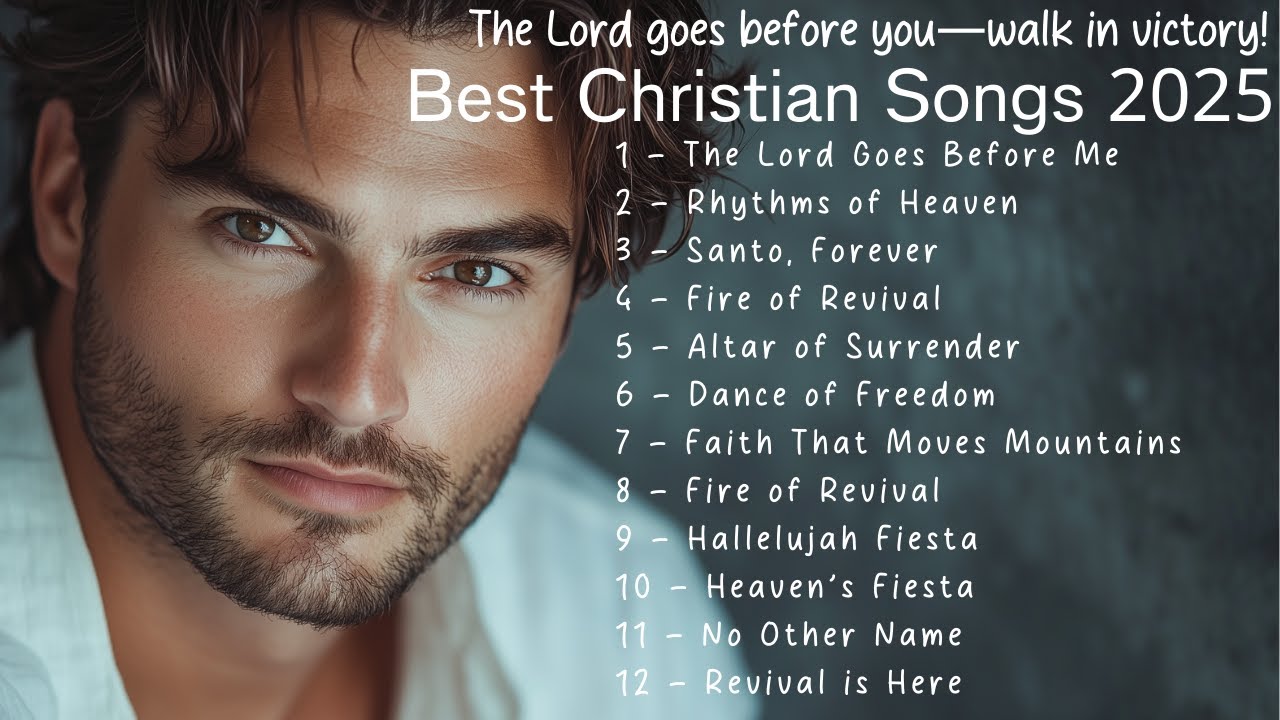 🔥 Best Christian Songs 2025 | The Lord Goes Before You - Walk in Victory! 🙌🚶&zwj;♂️