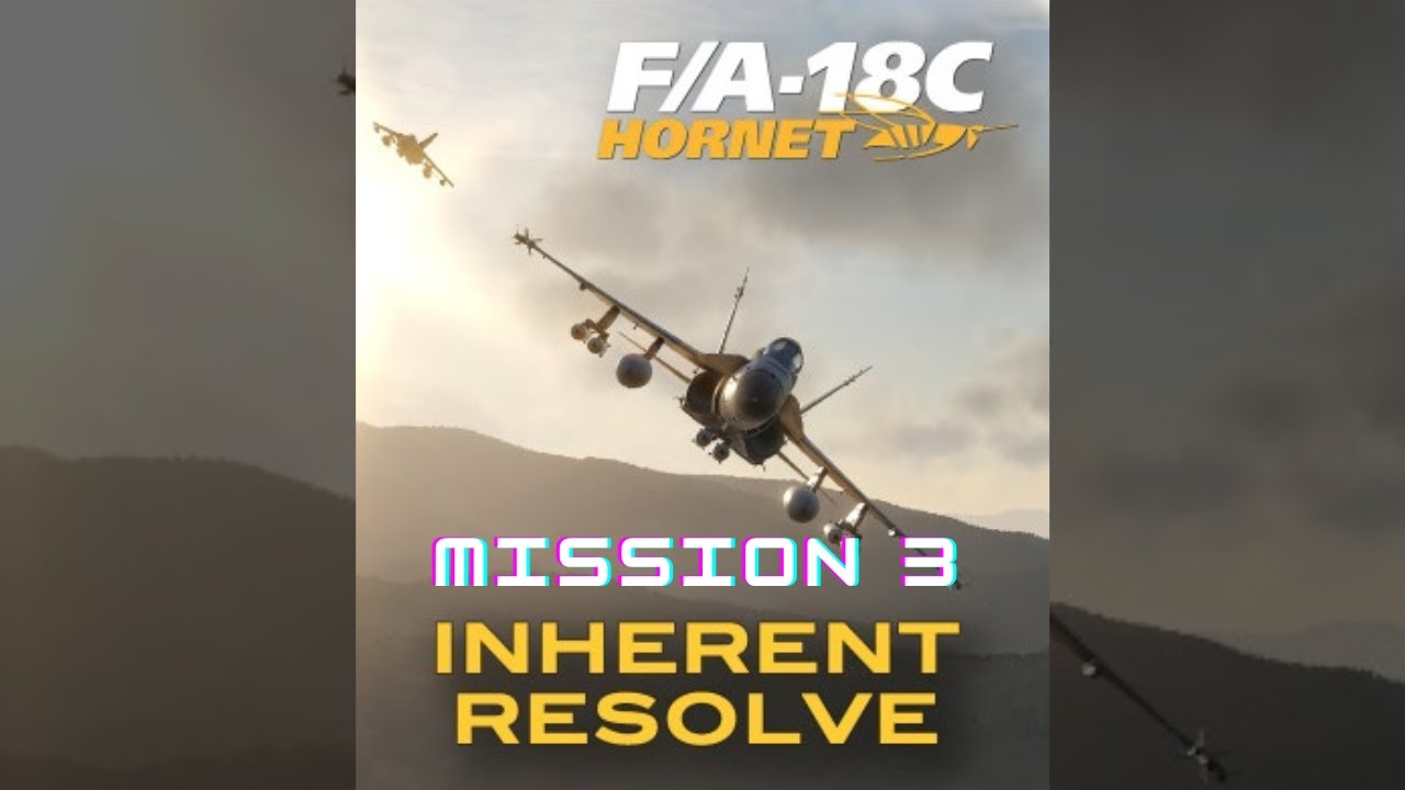 DCS F/A-18C - Inherent Resolve Campaign - Mission 3: Armed Reconnaissance