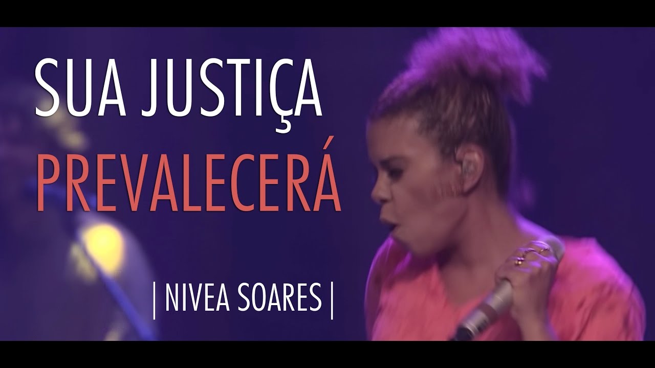Nivea Soares | Sua Justi&ccedil;a Prevalecer&aacute; | OFICIAL