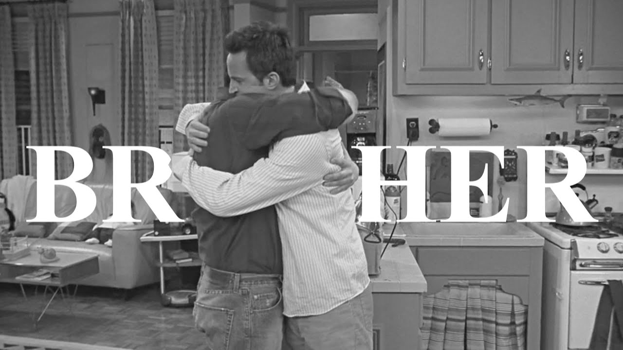 Brother || Joey & Chandler
