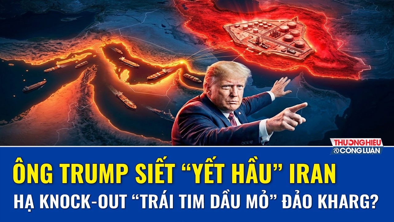 Ông Trump ra đòn kết liễu, bóp nghẹt “yết hầu” Iran, hạ knock-out “trái tim dầu mỏ” đảo Kharg?
