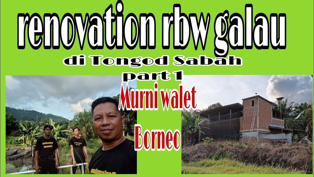 RENOVATION RBW GALAU di Tongod Sabah Part 1_proses ubahsuai LMB