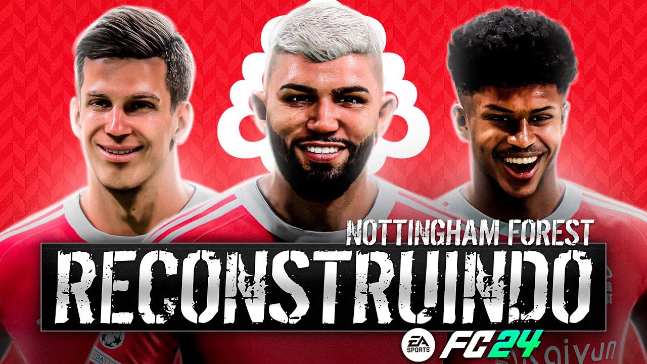 RECONSTRUINDO O NOTTINGHAM FOREST!! FC24 | Modo Carreira