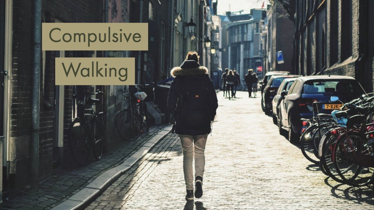 Compulsive Walking