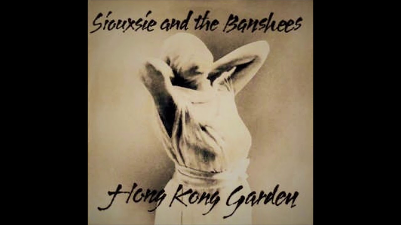 Siouxsie And The Banshees   Hong Kong Garden 7'
