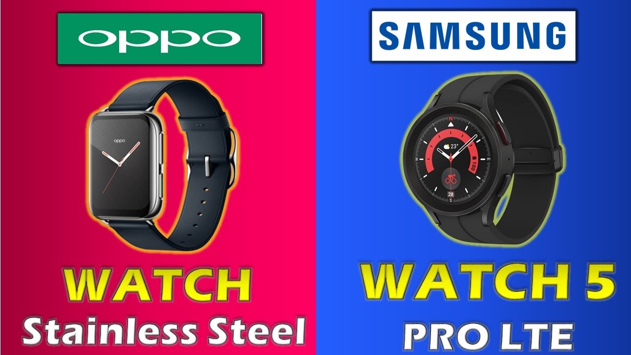 OPPO WATCH STAINLESS STEEL VS SAMSUNG WATCH5 PRO LTE
