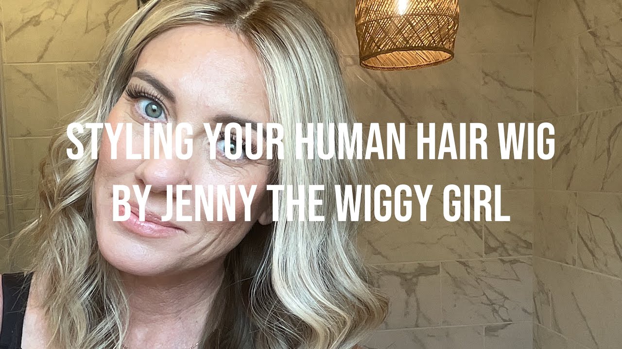 Tutorial: Styling your Human Hair Wig by The Wiggy Girl