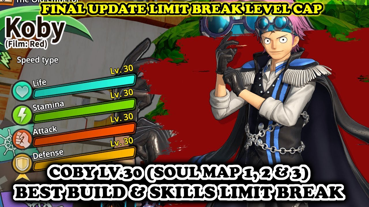 Coby Film RED LV.30 Limit Break [Soul Map 1, 2, 3] (BEST BUILD) | One Piece Pirate Warriors 4