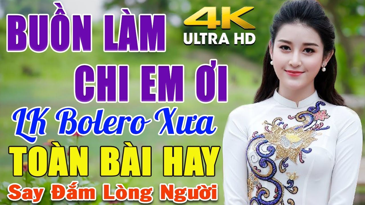 BUỒN LÀM CHI EM ƠI ➤ ĐOẠN TUYỆT ➤ LK Nhạc Vàng Bolero Toàn Bài Hay KHÔNG QUẢNG CÁO HAY NỨC LÒNG