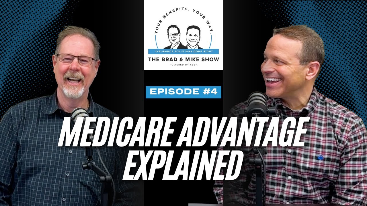 Medicare Advantage Explained - The Brad and Mike Show - EP 4