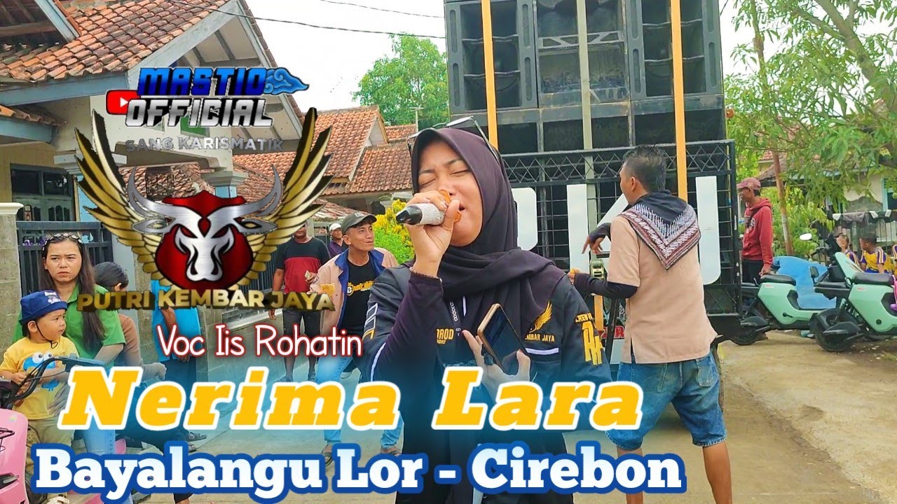 NERIMA LARA - Voc Iis Rohatin || Singa Depok PUTRI KEMBAR JAYA || Show : Bayalangu Lor - Cirebon