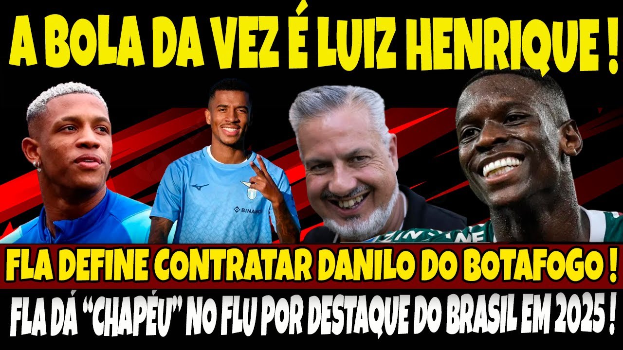 A BOLA DA VEZ AGORA É LUIZ HENRIQUE! BOTO MONITORA DE PERTO A SITUAÇÃO DO JOGADOR/ DANILO NO FLA? E+