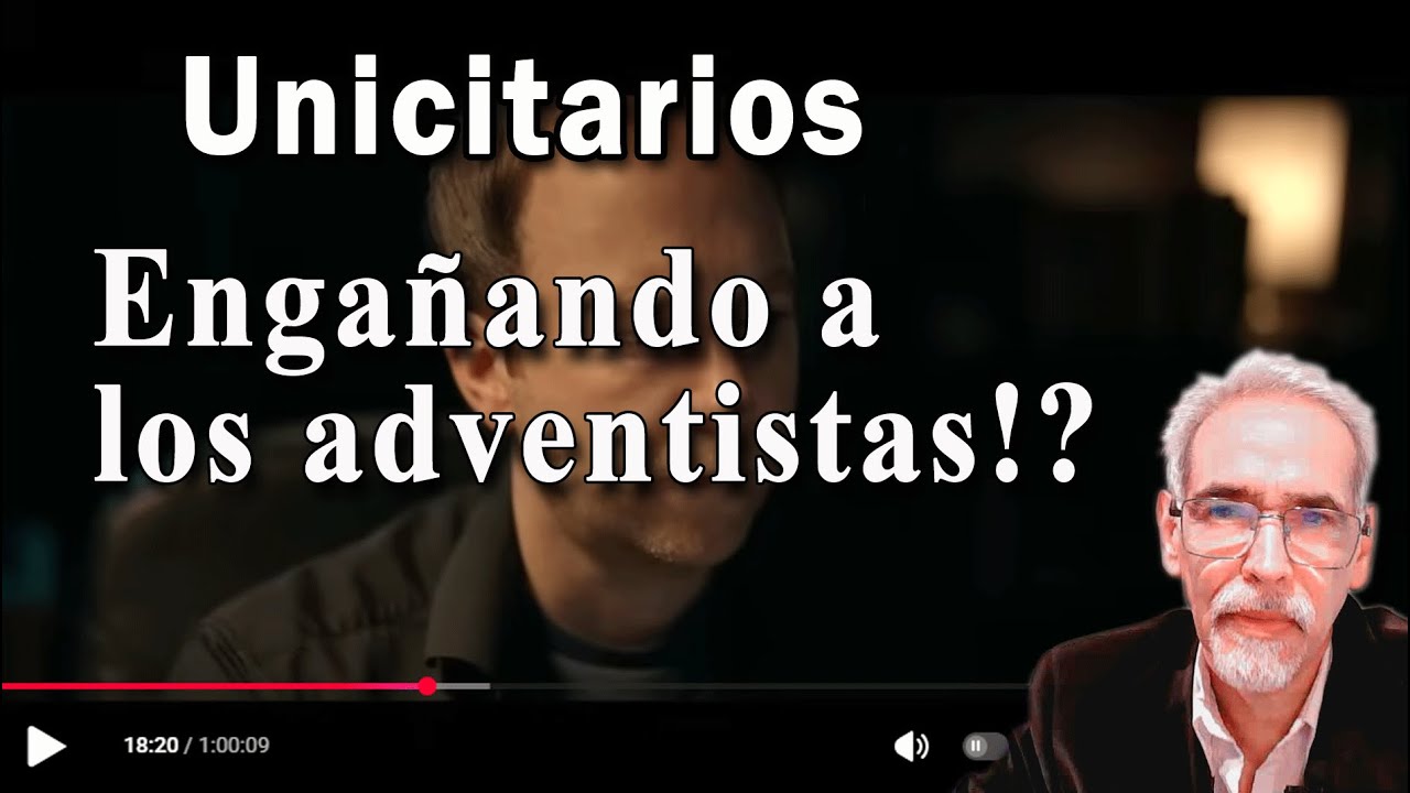 Unicitarios engañando a los adventistas? son anticristos?