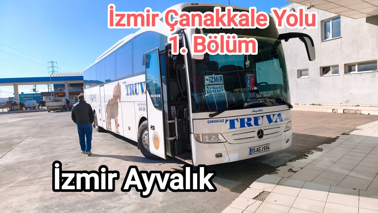 Çanakkale Truva Turizm İzmir Çanakkale Yolculuğu 1. Bölüm  İzmir Ayvalık Arası