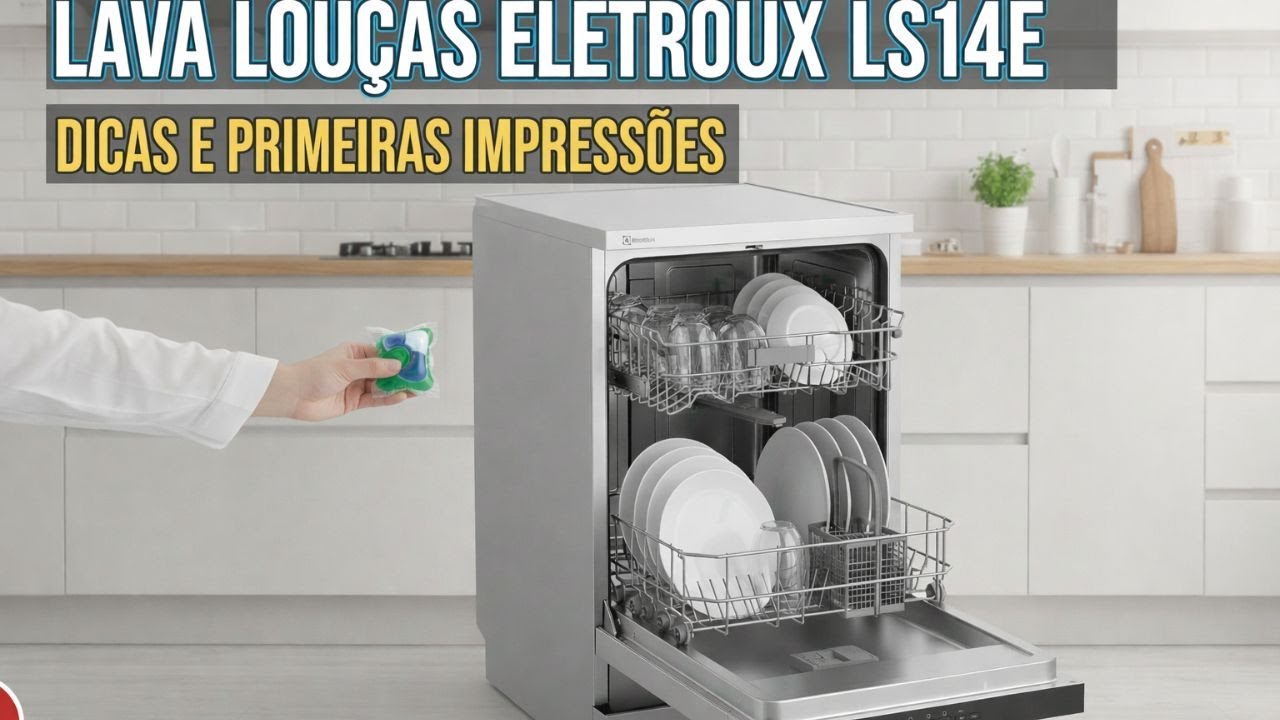 LAVA LOUÇAS ELETROLUX LS14E - DICAS E PRIMEIRAS IMPRENSSOES