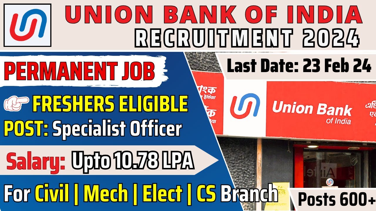 Union Bank of India Specialist Officer Recruitment 2024: 606 Vacancies (Up to ₹10.78 LPA) Apply Now!