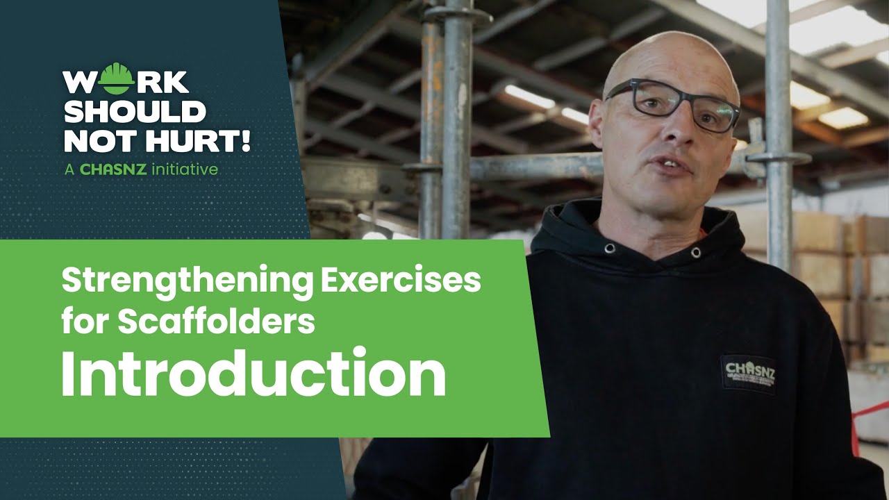 CHASNZ Work Should Not Hurt | Strengthening Exercises For Scaffolders - Introduction