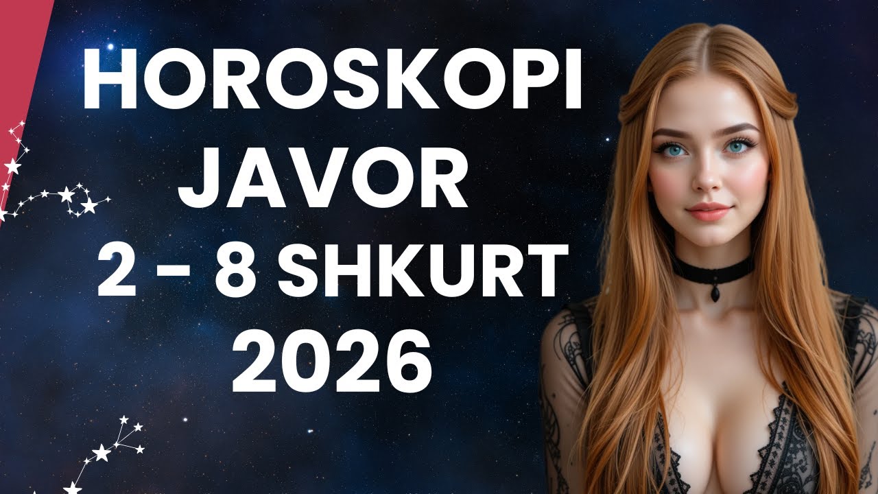 HOROSKOPI PËR JAVËN E ARDHSHME, 2   8 SHKURT 2026, PËR TË GJITHA SHENJAT
