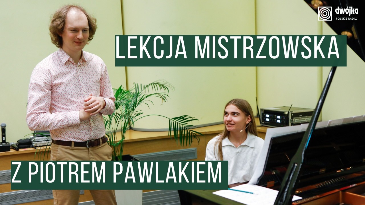 Rośnie nam nowy chopinista na polskiej scenie muzycznej? I Lekcja mistrzowska z Piotrem Pawlakiem