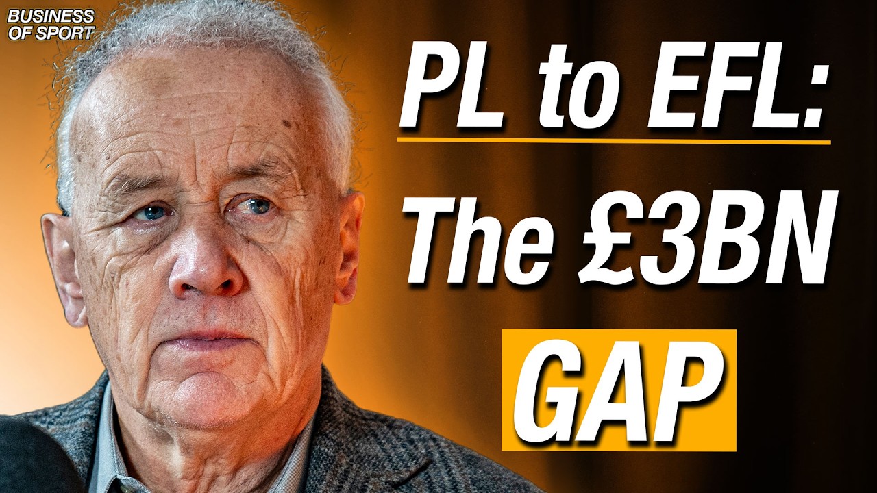 Rick Parry, EFL Chair: From an £11M to £3.3BN gap; Has the EFL been left behind?