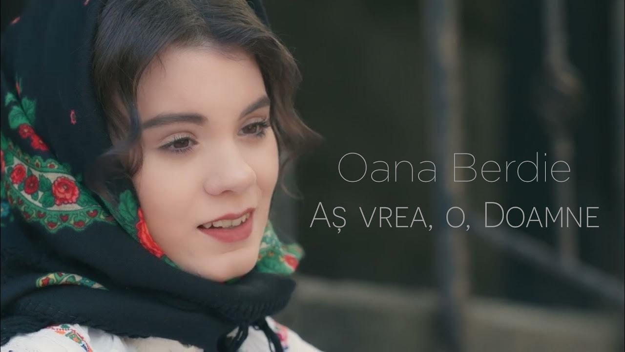 Oana Berdie - Aș vrea, o, Doamne 🤍