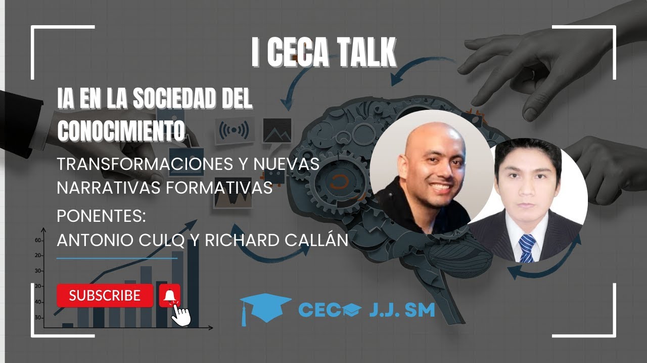 I CECA TALK - IA EN LA SOCIEDAD DEL CONOCIMIENTO TRANSFORMACIONES Y NUEVAS NARRATIVAS FORMATIVAS