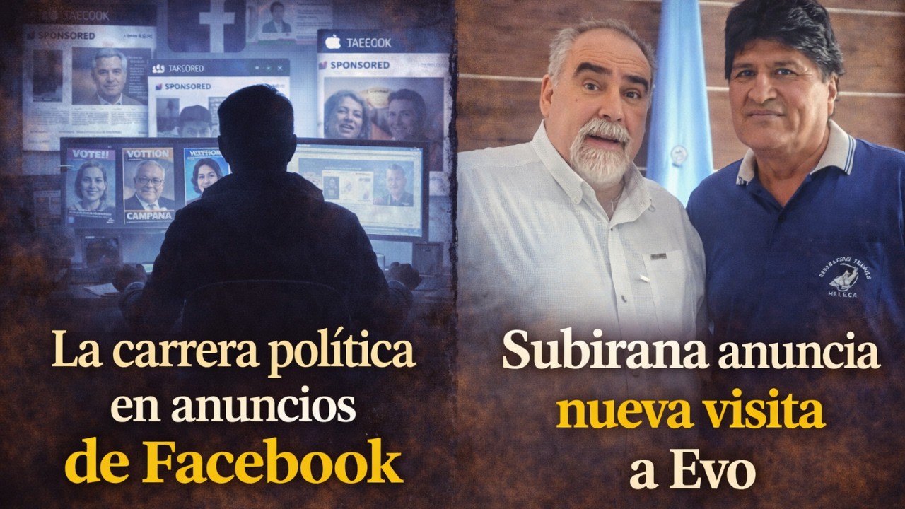 ¿Qué candidatos pagan más en Facebook y qué dijo Subirana sobre Evo? | El Avispero