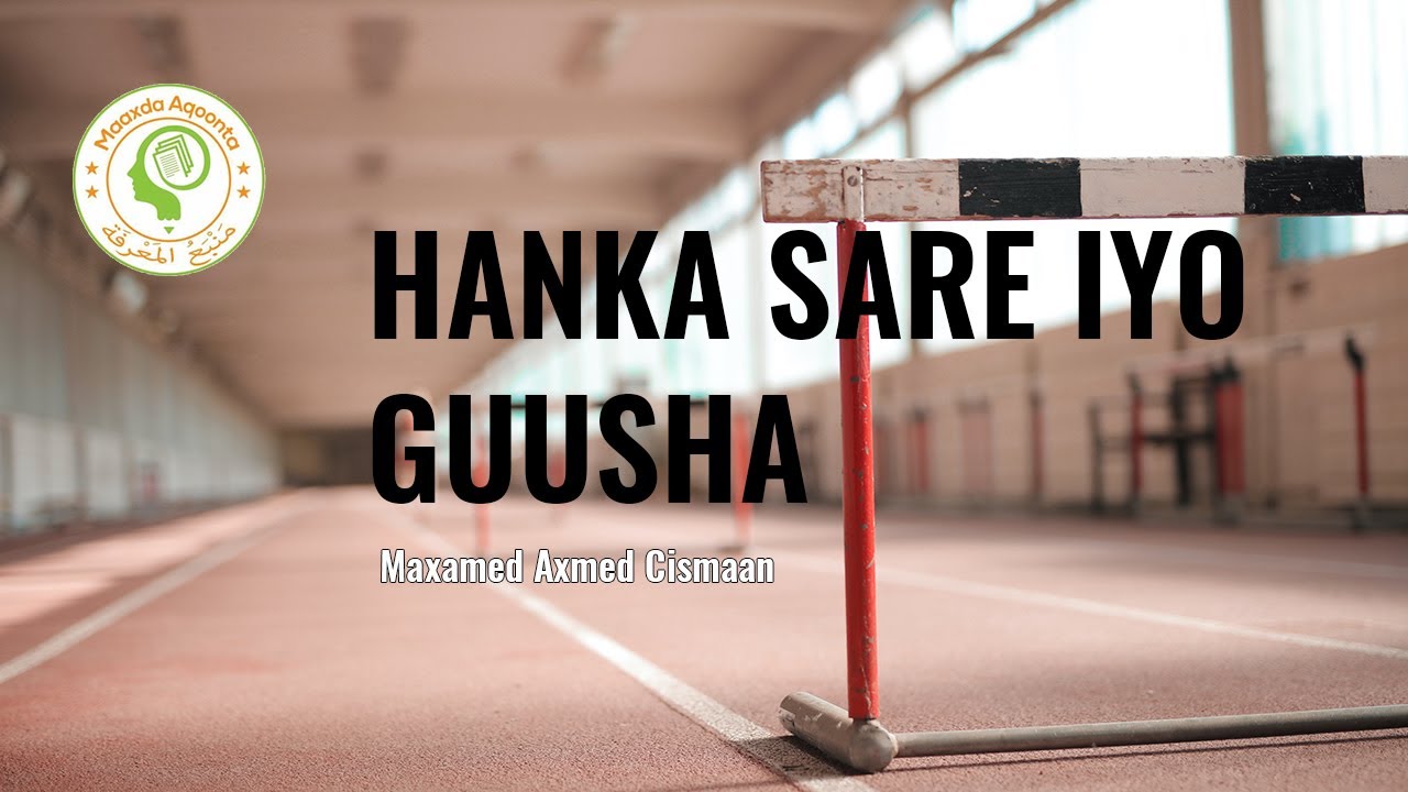 Hanka Sare iyo Guusha - Maxamed Axmed Cismaan