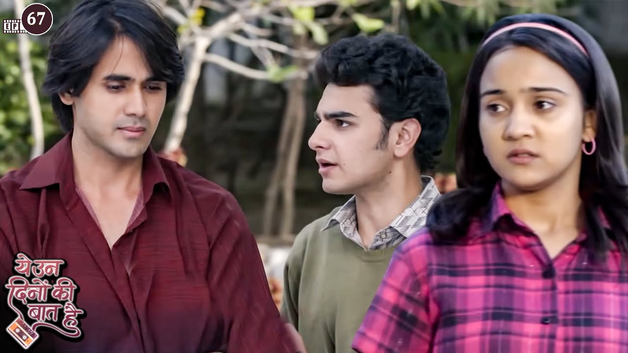 समीर ने तोडा नैना का दिल | Yeh Unn Dinon Ki Baat Hai | Full Episode 67