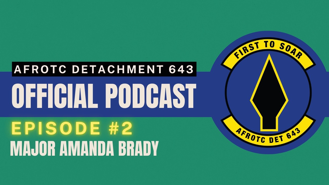 AFROTC Det. 643 Presents: Major Amanda Brady | Episode 2