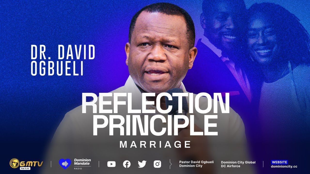 THE REFLECTION PRINCIPLE (MARRIAGE) | DR DAVID OGBUELI #marriage #pastordavidogbueli
