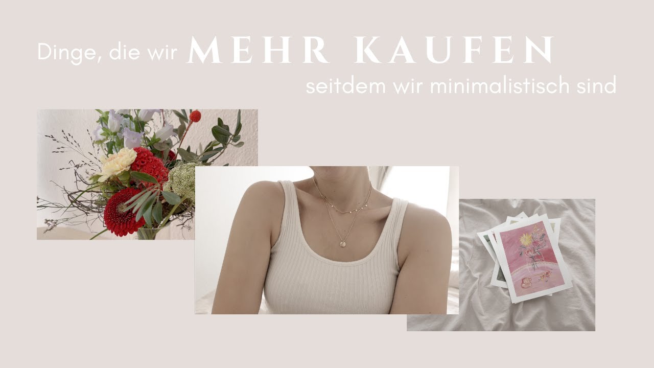 Dinge, die wir als Minimalisten mehr kaufen als vorher I Minimalismus Alltag I saltypeanut