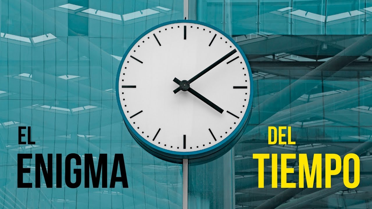 &iquest;Qu&eacute; es el tiempo? | Una mirada desde la f&iacute;sica y la filosof&iacute;a