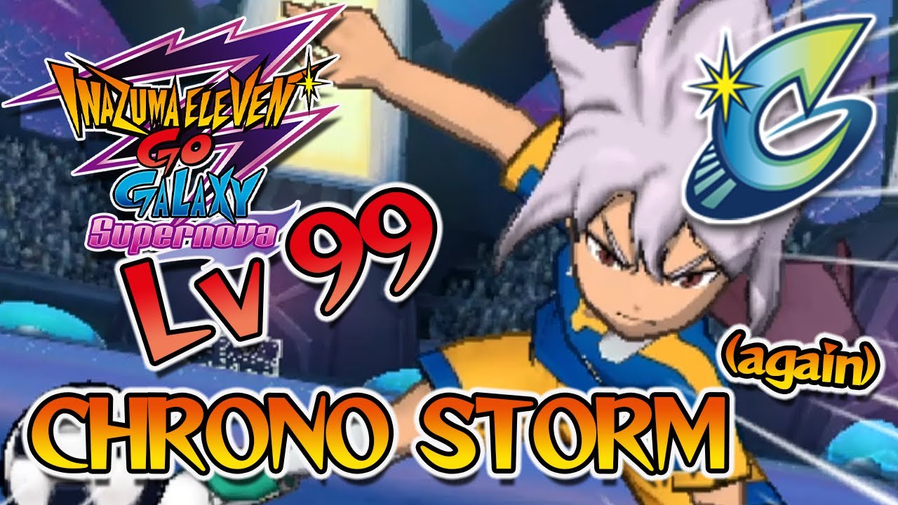 Vs Chrono Storm (Again) | Lv 99 Routes Part 18 | Inazuma Eleven GO Galaxy: Supernova