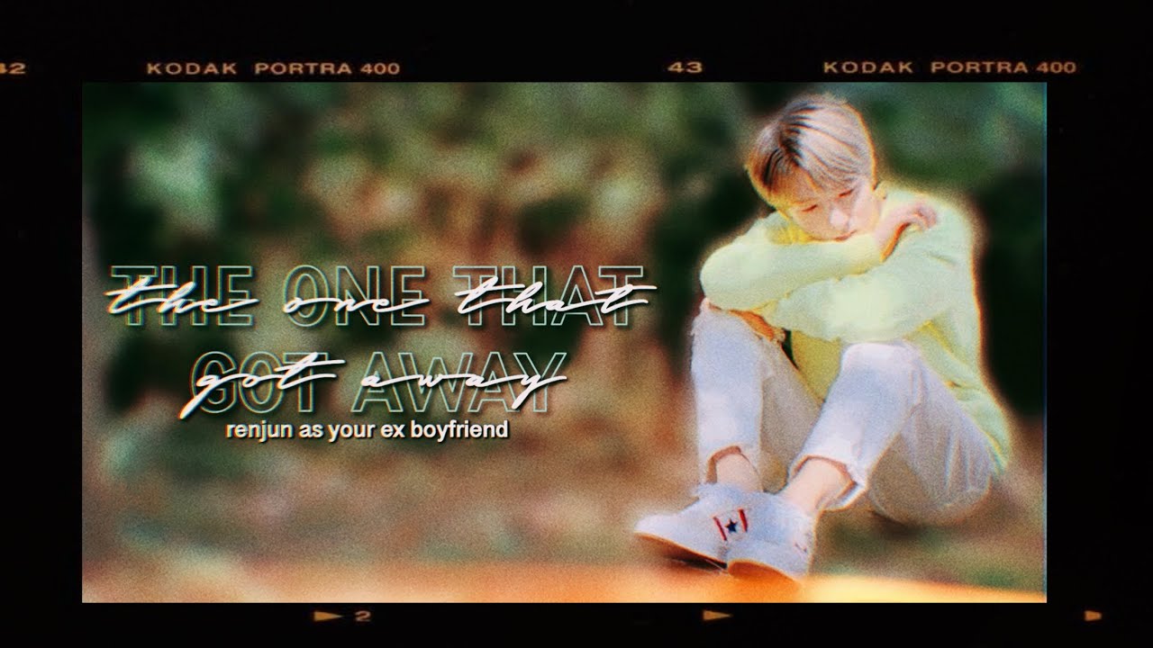 the one that got away - nct renjun (ex boyfriend imagine)