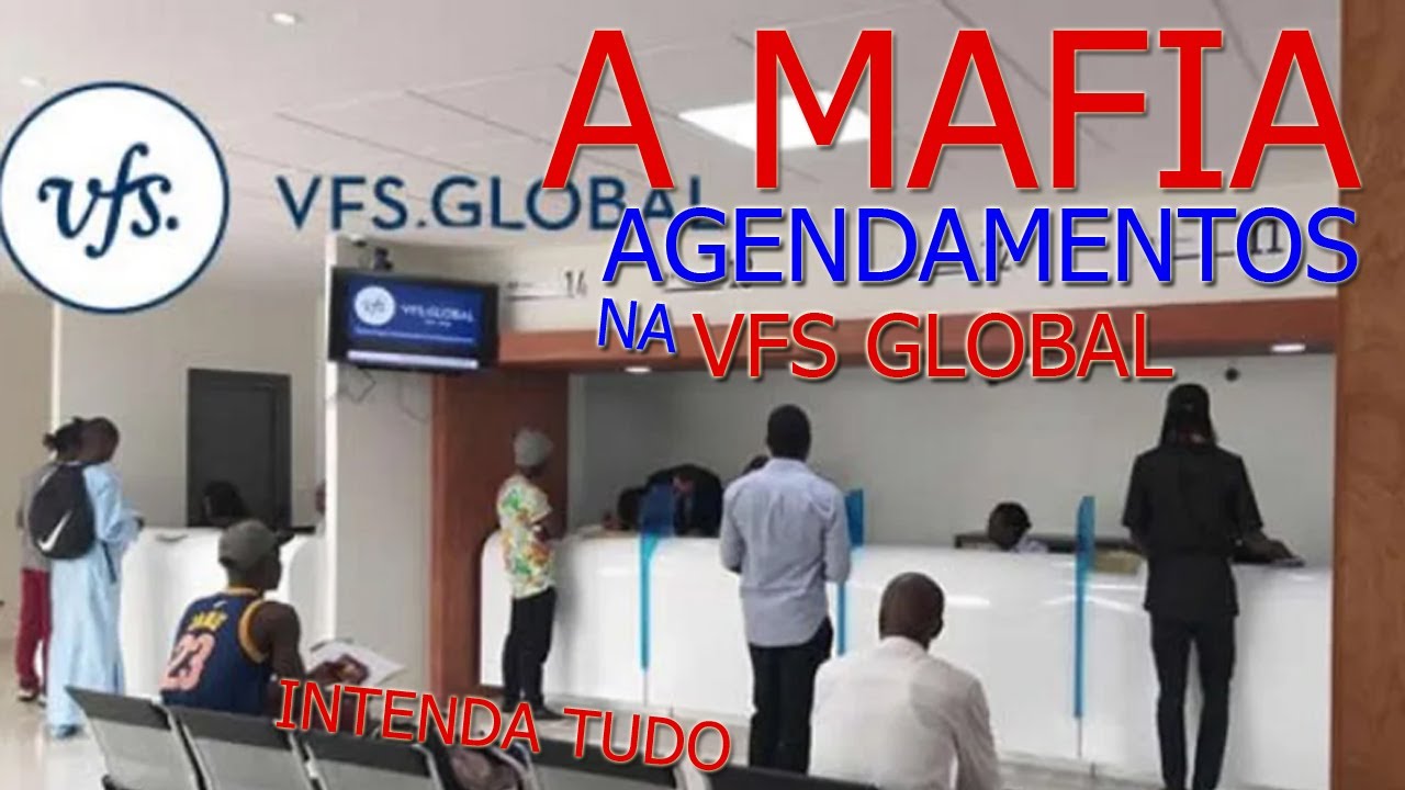 A MAFIA DE AGENDAMENTO NA VFS GLOBAL-INTENDA TUDO