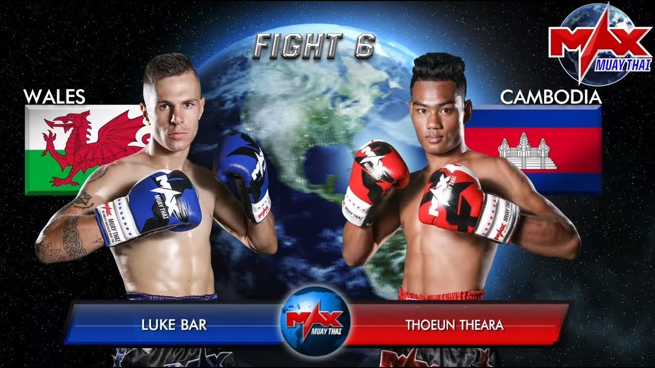 Best Fight ! [ Wales vs Cambodia ] THOEUN THEARA VS LUKE BAR   I MAX MUAY THAI ULTIMATE 2019