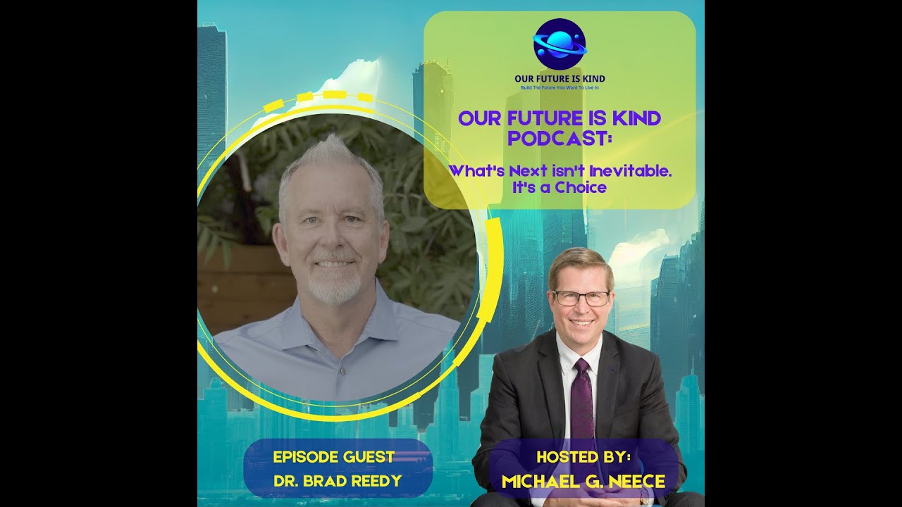 Dr. Brad Reedy on Self‑Compassion, Kindness & Living With Courage | Our Future is Kind