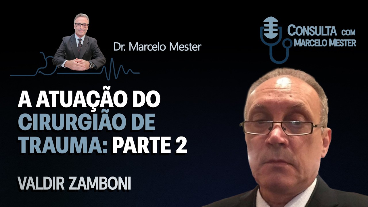A Atuação do Cirurgião de Trauma | Valdir Zamboni | Parte 2
