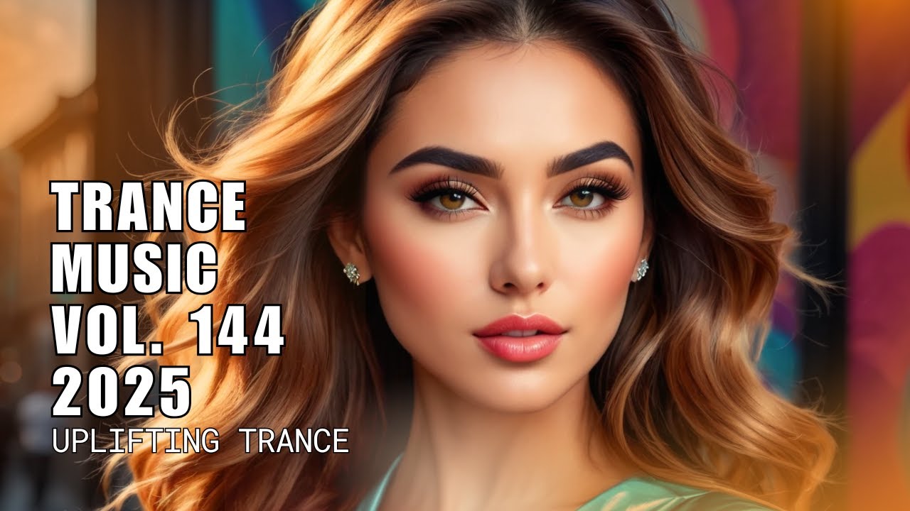 Trance Music Vol. 144 – Best Uplifting Trance Mix 2025
