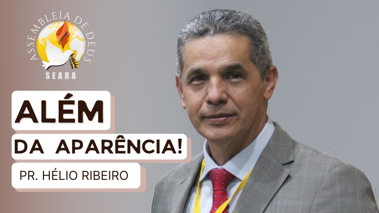 Al&eacute;m da Apar&ecirc;ncia! | Pr. H&eacute;lio Ribeiro