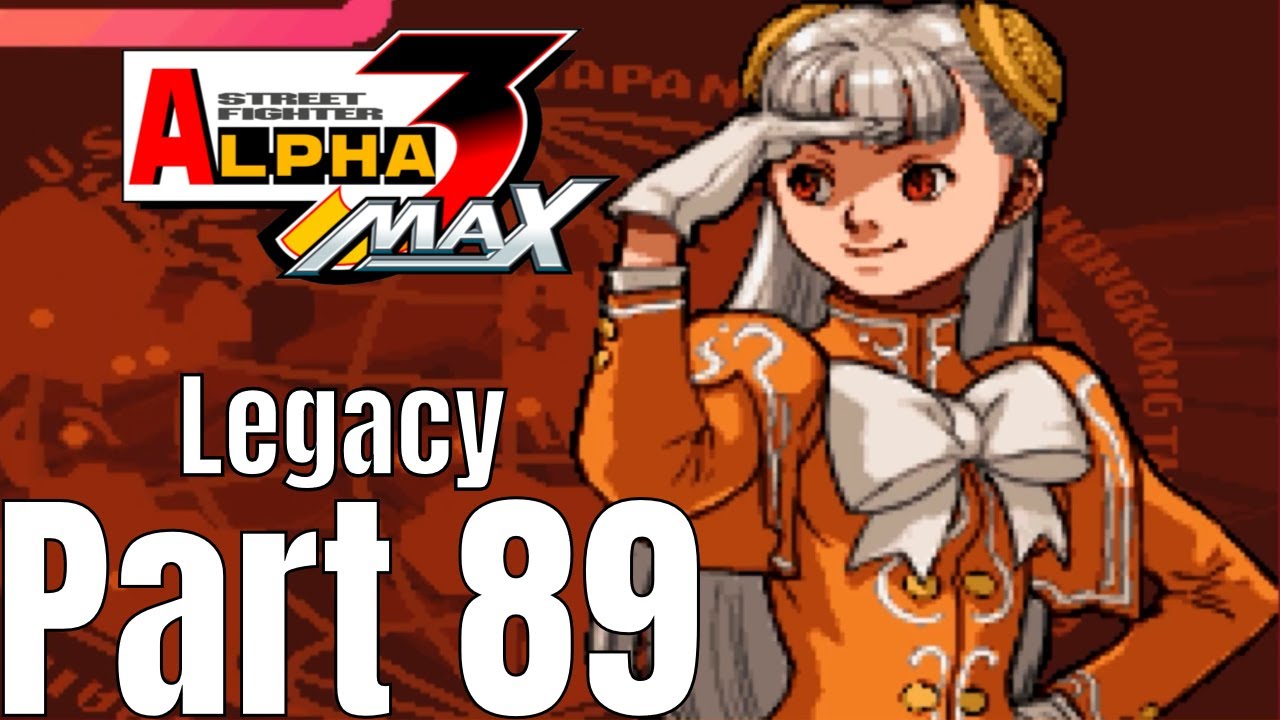 Street Fighter Legacy Part 89 - (Street Fighter Alpha 3 MAX) (No Commentary)